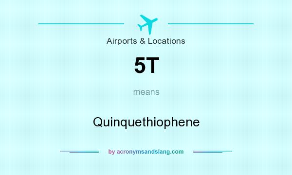 What does 5T mean? It stands for Quinquethiophene