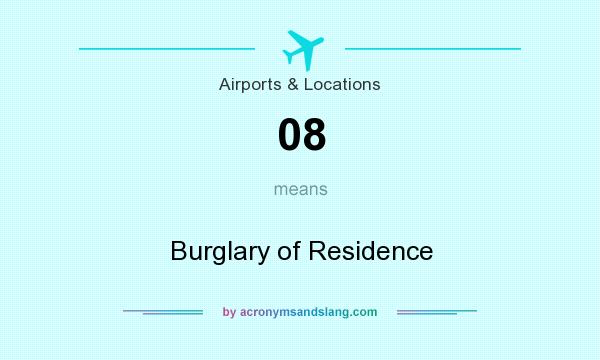 What does 08 mean? It stands for Burglary of Residence