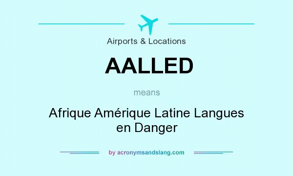 What does AALLED mean? It stands for Afrique Amérique Latine Langues en Danger