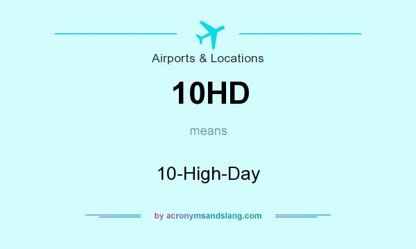 What does 10HD mean? It stands for 10-High-Day