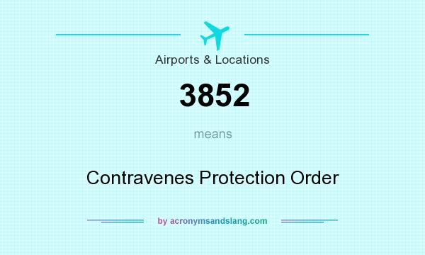 What does 3852 mean? It stands for Contravenes Protection Order