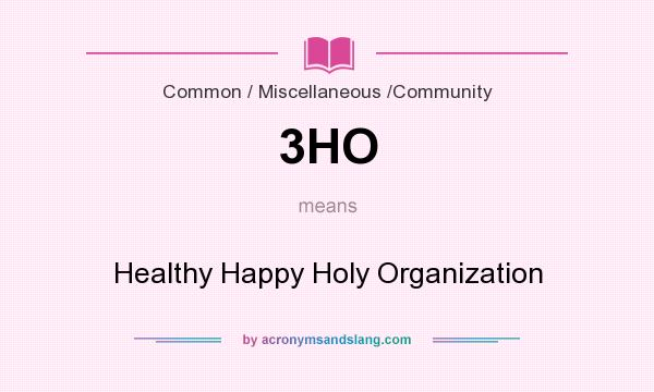 What does 3HO mean? It stands for Healthy Happy Holy Organization