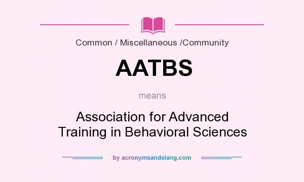What does AATBS mean? It stands for Association for Advanced Training in Behavioral Sciences