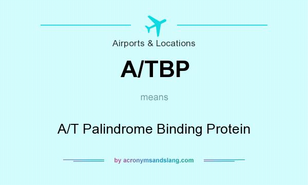 What does A/TBP mean? It stands for A/T Palindrome Binding Protein