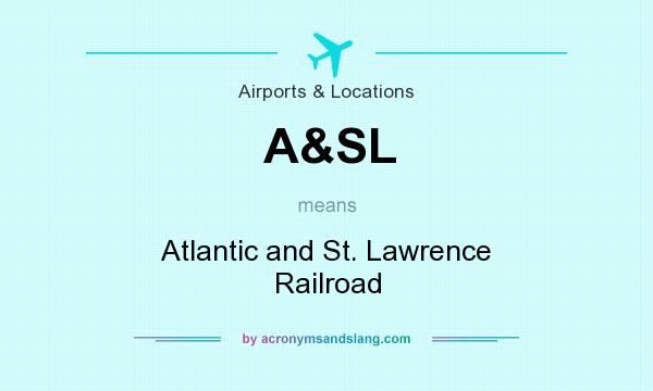 What does A&SL mean? It stands for Atlantic and St. Lawrence Railroad