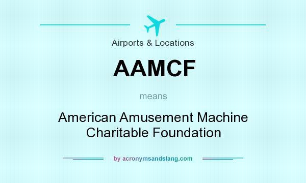 What does AAMCF mean? It stands for American Amusement Machine Charitable Foundation