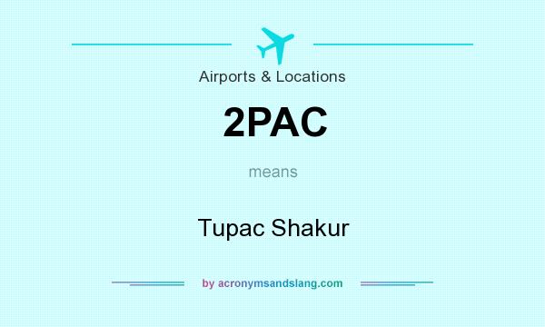 What does 2PAC mean? It stands for Tupac Shakur