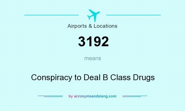 What does 3192 mean? It stands for Conspiracy to Deal B Class Drugs