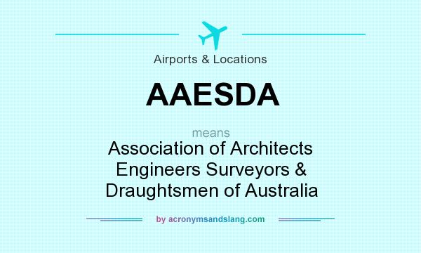 What does AAESDA mean? It stands for Association of Architects Engineers Surveyors & Draughtsmen of Australia