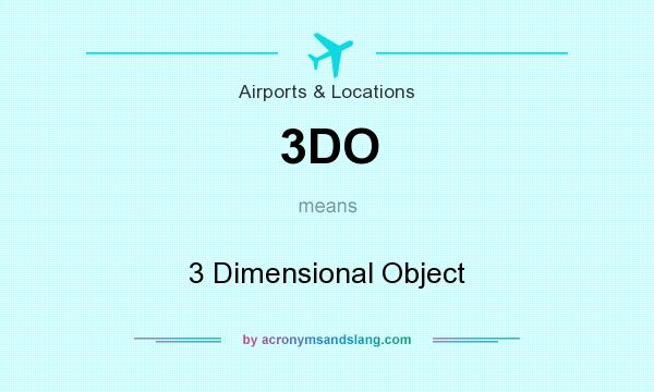 What does 3DO mean? It stands for 3 Dimensional Object