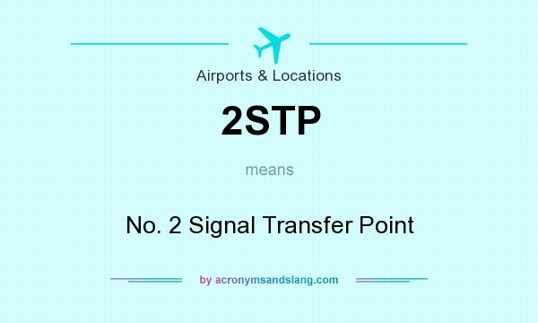 What does 2STP mean? It stands for No. 2 Signal Transfer Point