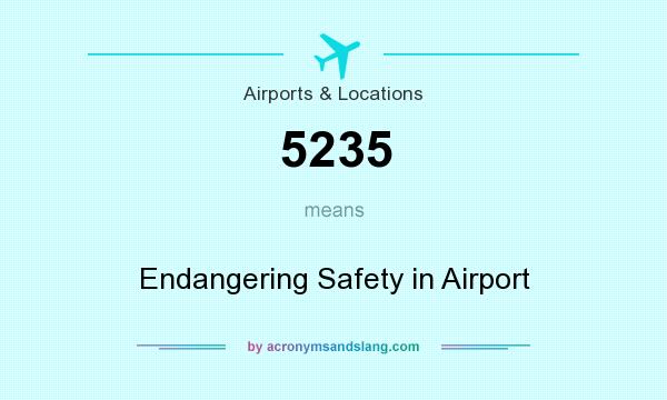 What does 5235 mean? It stands for Endangering Safety in Airport