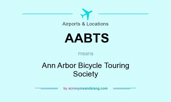 What does AABTS mean? It stands for Ann Arbor Bicycle Touring Society