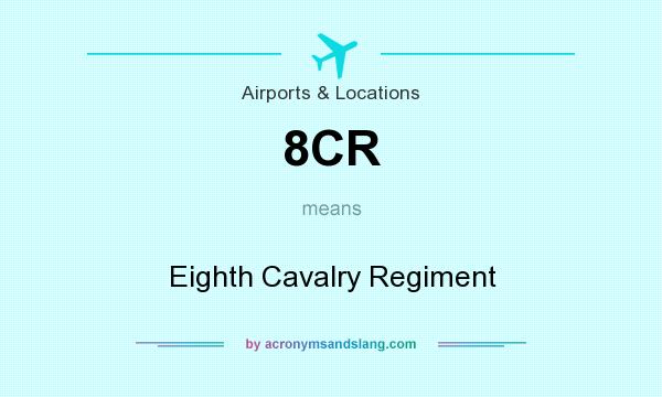What does 8CR mean? It stands for Eighth Cavalry Regiment