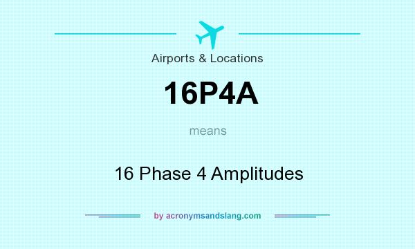 What does 16P4A mean? It stands for 16 Phase 4 Amplitudes
