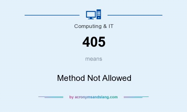 What does 405 mean? It stands for Method Not Allowed