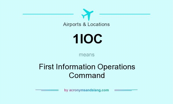 What does 1IOC mean? It stands for First Information Operations Command