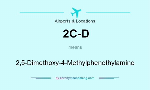What does 2C-D mean? It stands for 2,5-Dimethoxy-4-Methylphenethylamine