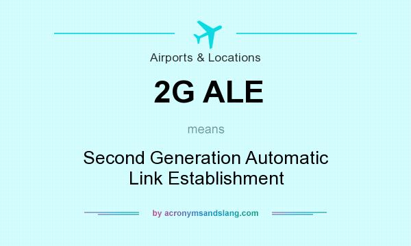 What does 2G ALE mean? It stands for Second Generation Automatic Link Establishment