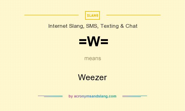 What does =W= mean? It stands for Weezer