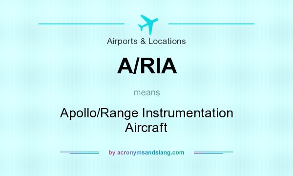 What does A/RIA mean? It stands for Apollo/Range Instrumentation Aircraft