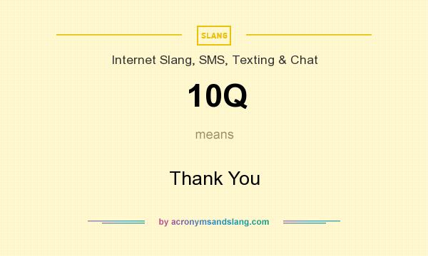 What does 10Q mean? It stands for Thank You