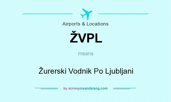 What does ŽVPL mean? It stands for Žurerski Vodnik Po Ljubljani