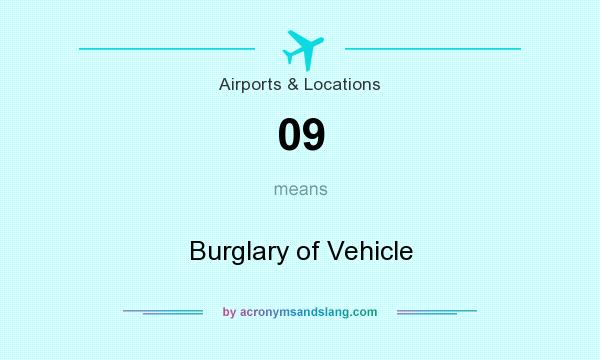 What does 09 mean? It stands for Burglary of Vehicle