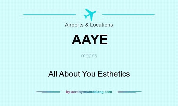 What does AAYE mean? It stands for All About You Esthetics