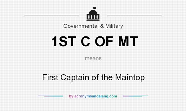 What does 1ST C OF MT mean? It stands for First Captain of the Maintop