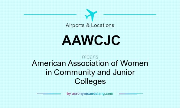 What does AAWCJC mean? It stands for American Association of Women in Community and Junior Colleges
