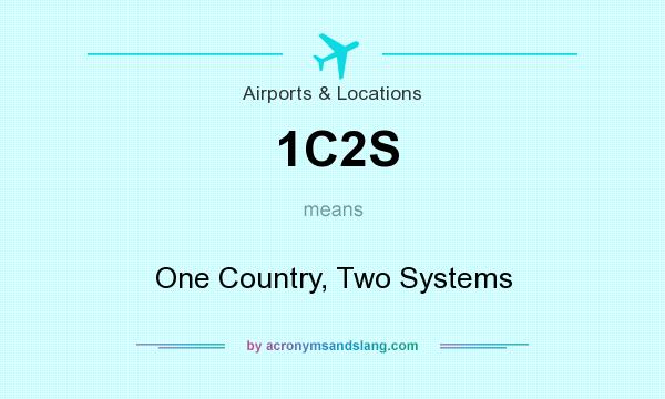 What does 1C2S mean? It stands for One Country, Two Systems