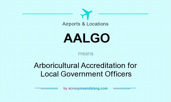 What does AALGO mean? It stands for Arboricultural Accreditation for Local Government Officers