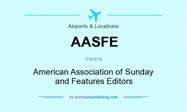 What does AASFE mean? It stands for American Association of Sunday and Features Editors
