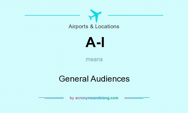 What does A-I mean? It stands for General Audiences