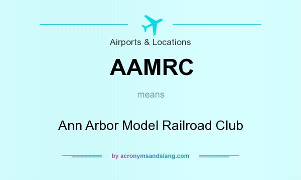 What does AAMRC mean? It stands for Ann Arbor Model Railroad Club