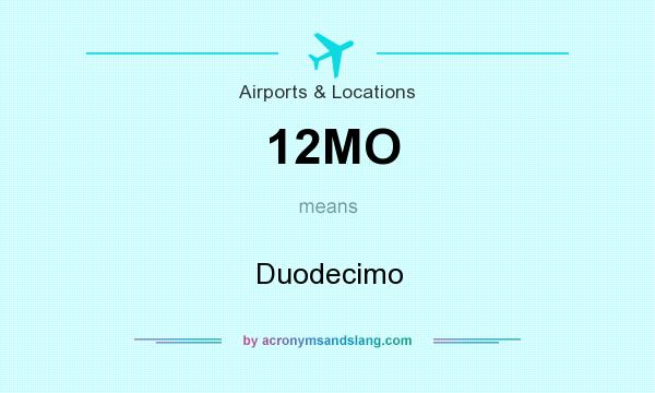 What does 12MO mean? It stands for Duodecimo