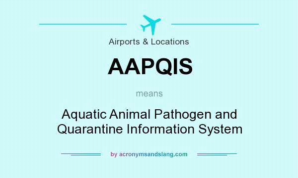 What does AAPQIS mean? It stands for Aquatic Animal Pathogen and Quarantine Information System