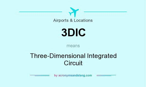 What does 3DIC mean? It stands for Three-Dimensional Integrated Circuit