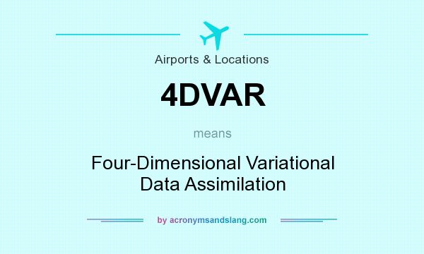 What does 4DVAR mean? It stands for Four-Dimensional Variational Data Assimilation