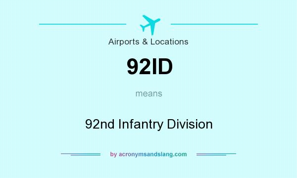 What does 92ID mean? It stands for 92nd Infantry Division