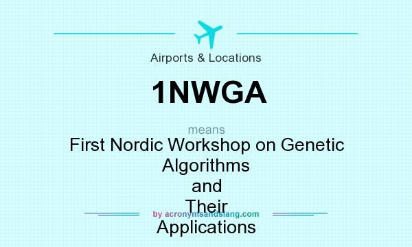 What does 1NWGA mean? It stands for First Nordic Workshop on Genetic Algorithms and Their Applications