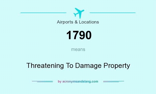 What does 1790 mean? It stands for Threatening To Damage Property