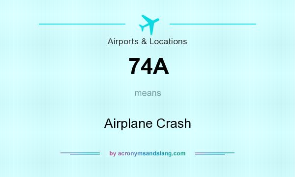 What does 74A mean? It stands for Airplane Crash