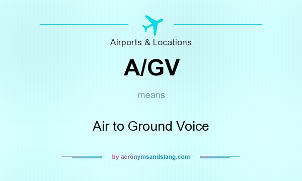 What does A/GV mean? It stands for Air to Ground Voice