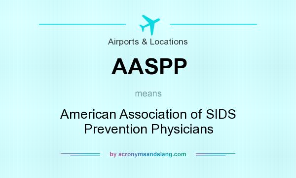 What does AASPP mean? It stands for American Association of SIDS Prevention Physicians