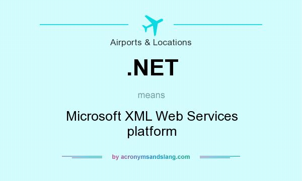 What does .NET mean? It stands for Microsoft XML Web Services platform