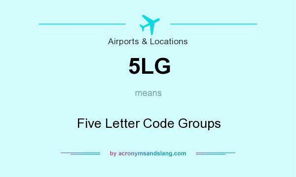 What does 5LG mean? It stands for Five Letter Code Groups