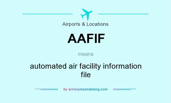 What does AAFIF mean? It stands for automated air facility information file