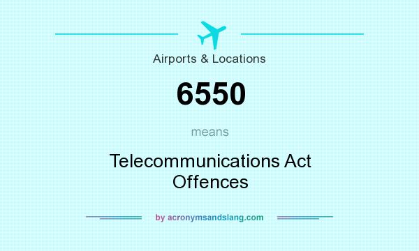 What does 6550 mean? It stands for Telecommunications Act Offences
